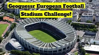 Geoguessr European Football Stadium Challenge (Again) - Slightly easier, but the 5min time - SO HARD