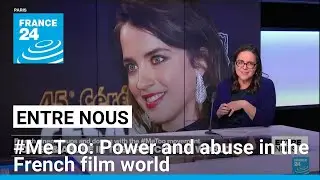#MeToo: Power and abuse in the French film world &bull; FRANCE 24 English