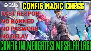 Config Magic Chess Fast Respon Auto Licin No Lag No Banned Work all Hp Mobile Legend Bang - Bang