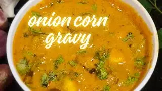 Onion Corn gravy recipe | Easy & Creamy Onion Corn  Curry