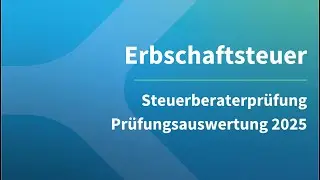 Steuerberaterprüfung ErbSt 2025 - Klausurauswertung