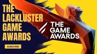 The Lackluster Game Awards