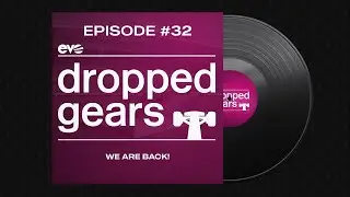 Ep. 32 - dropped gears - We are back!