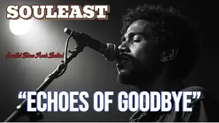 &ldquo;Echoes of Goodbye&rdquo;  Soulful Blues Rock Ballad