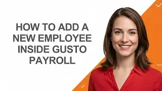 How to Add a New Employee Inside Gusto Payroll - AshleyHowTo
