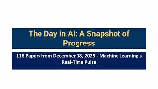AI Frontiers: 116 ML Papers Analyzed from Dec 18, 2025