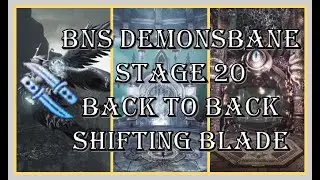 BnS Demonsbane Stage 20 Back to Back  / Shifting Blade