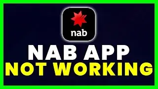 NAB App Not Working: How to Fix National Australia Bank App Not Working