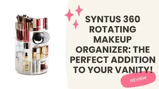 Syntus 360 Rotating Makeup Organizer: The Perfect Addition to Your Vanity!