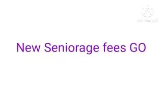 New Seniorage Fees GO ||Seniorage Fees||