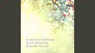 Lo, How A Rose E'er Blooming Arr. For Cello And Harp