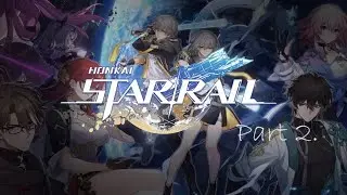 Honkai: Star Rail. Part 2. Что тут вообще происходит?