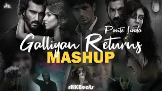 Galliyan Returns x Ponte Linda - Ek Villain Returns Mashup I rHKBeats