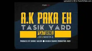 A.K PAKA EH - Tasik Yard ft. J.B & Masta Q [2020 PNG Musik]