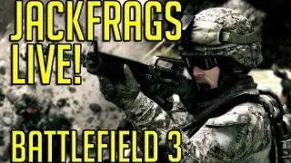 Battlefield 3 Live! with JackFrags