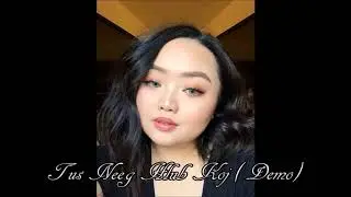 Tus Neeg Hlub Koj (Original) DEMO By Maylie Vang