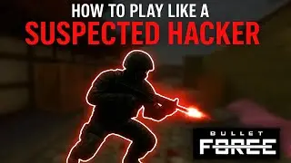 How to play like a SUSPECTED Hacker - Bullet Force