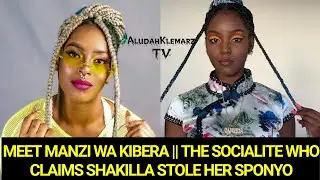 MEET WAMBOX MANZI WA KIBERA || THE SOCIALITE WHO CLAIMS SHAKILLA STOLE HER SPONYO