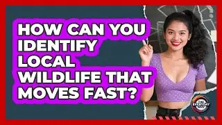 How Can You Identify Local Wildlife That Moves Fast? - The Everyday Why