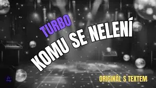 🎤 Turbo &ndash; Komu se nelen&iacute; | Origin&aacute;l s textem 🎶