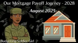 August 2025 | Our Mortgage Payoff Journey | How We Are Paying Off Our Home Early (2028) 🏡