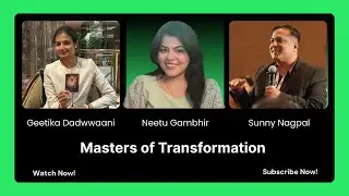 Masters of Transformation with Geetika and Sunny, Special Guest - Neetu Gambhir