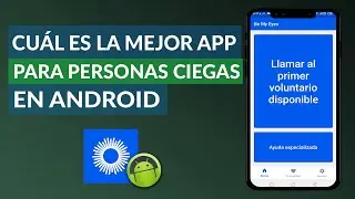 &iquest;Cu&aacute;l es la mejor APLICACI&Oacute;N para personas ciegas o invidentes en Android y iPhone?