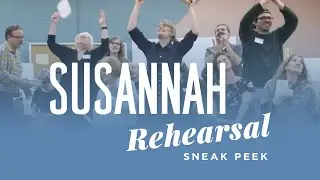 Susannah Rehearsal Sneak Peek