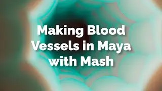 Modeling a blood vessel with Mash in Maya