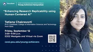 &ldquo;Enhancing Research Replicability using Human-Centered AI&rdquo; - Tatiana Chakravorti, Penn State