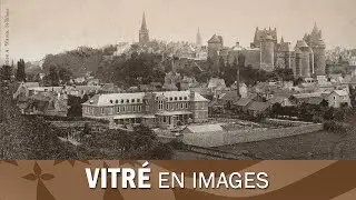 La ville de Vitré en Bretagne, images du siècle passé