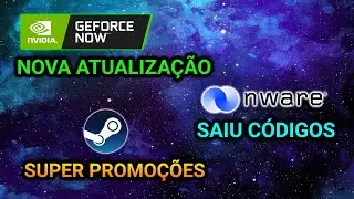 NOVA ATUALIZA&Ccedil;&Atilde;O GEFORCE NOW, C&Oacute;DIGOS DO NWARE E SUPER PROMO&Ccedil;&Atilde;O STEAM - NUVEM DE NOT&Iacute;CIAS #3