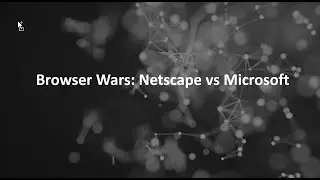 Business Wars: Microsoft vs Netscape