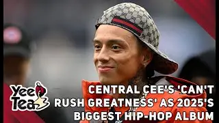 B.Dot Talks Central Cee's 'Can't Rush Greatness' As 2025's Biggest Hip-Hop Album Debut + More