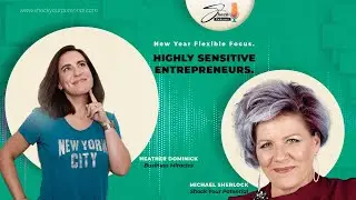 Highly Sensitive Entrepreneurs &ndash; Heather Dominick. Shock Your Potential Podcast.