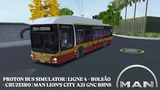 PROTON BUS SIMULATOR | LIGNE 4 - BOLS&Atilde;O - CRUZEIRO | MAN LION'S CITY A21 GNC BHNS