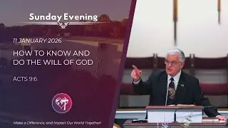 How To Know And Do The Will Of God - 11 January 2026 - Sunday Evening - CBC Service