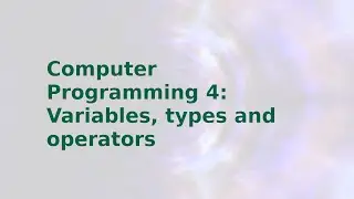 Computer programming topic 4 - python 3 variables types and operators