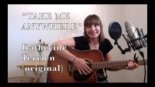 Katherine Terrien - Take Me Anywhere (Original)