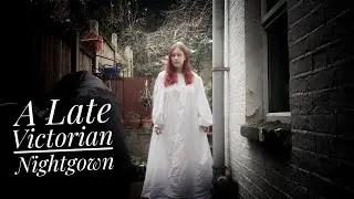Sewing a Late Victorian Nightgown for the *Ghost Vibes* | Sewing Vlog