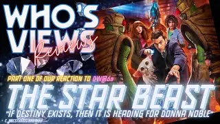 WHO'S VIEWS REVIEWS: THE STAR BEAST - DOCTOR WHO LIVESTREAM DW60