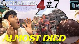 Near Death Moment!! Uncharted 4 EP 7 Gameplay 
