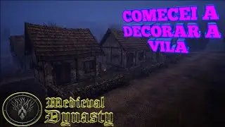 MEDIEVAL DYNASTY GAMEPLAY PT BR XBOX S&Eacute;RIES COMECEI A DECORAR A VILA EP:85