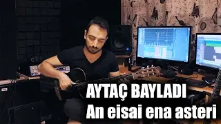 AYTAÇ BAYLADI- AN EISA ENA ESTARI (COVER)
