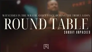 01.21.26 ROUNDTABLE: LAST THINGS &ndash; P3