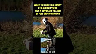 When you've no script for a music video but a crazy keyboard player...