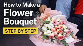 How to Make a Flower Bouquet Step by Step | Professional Bouquet Making Tutorial 2026