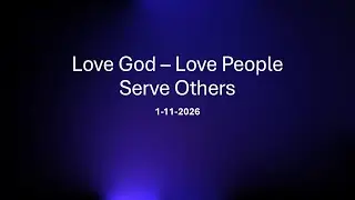 Love God Love People Serve Others