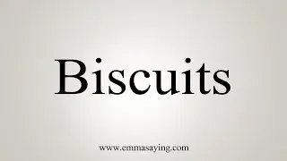How To Say Biscuits