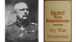 My War Memories, 1914-1918 - part 2, General Ludendorff